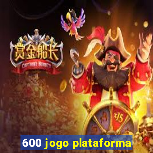 600 jogo plataforma